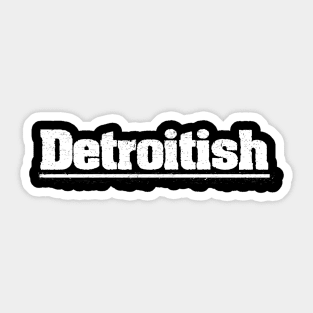 Detroit ish Vintage Distressed Sticker